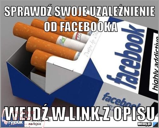 Uzaleznienie Od Facebooka - Znamy Skutki.