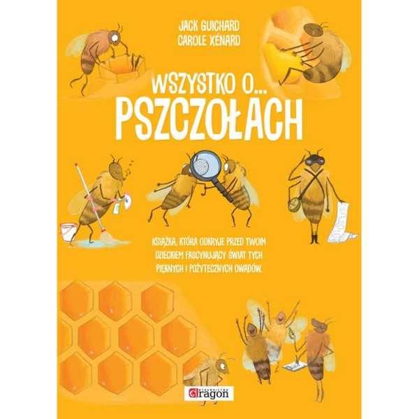 Książka o pszczołach - wszystko, co musisz wiedzieć o tych fascynujących owadach