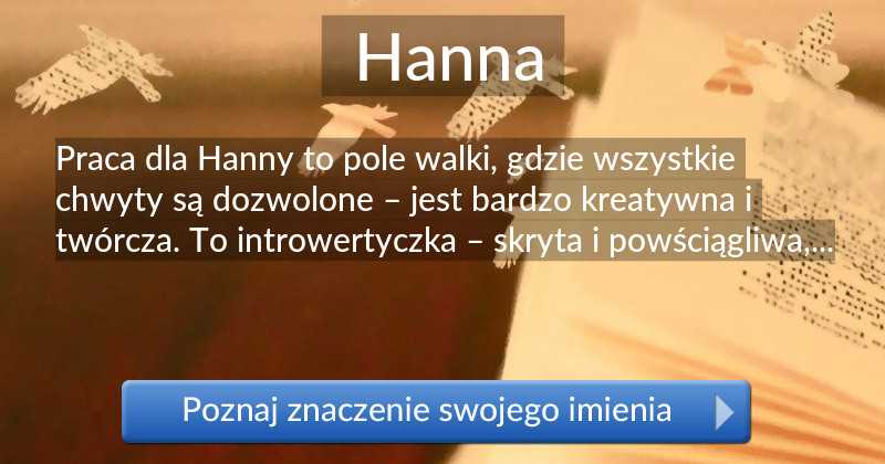 Znaczenie imienia Hanna - pochodzenie, historia, charakterystyka - Imiona dla dziewczyn