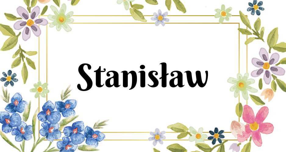 Znaczenie imienia Stanisław