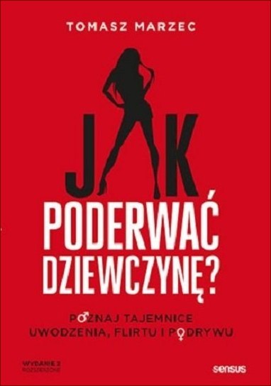 Jak poderwać dziewczynę - książka: Skuteczne techniki i porady dla mężczyzn